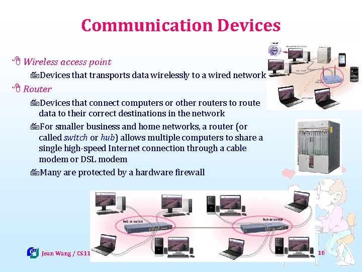 Communication Devices 8 Wireless access point 7 Devices that transports data wirelessly to a