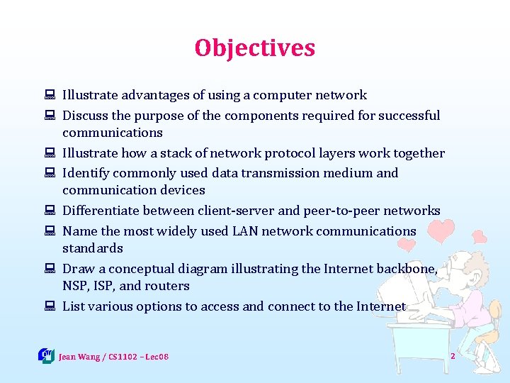 Objectives : Illustrate advantages of using a computer network : Discuss the purpose of