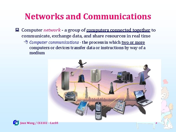 Networks and Communications : Computer network - a group of computers connected together to