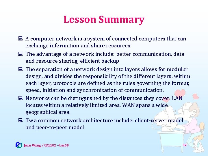 Lesson Summary : A computer network is a system of connected computers that can