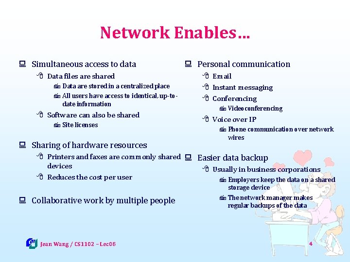 Network Enables… : Simultaneous access to data : Personal communication 8 Data files are