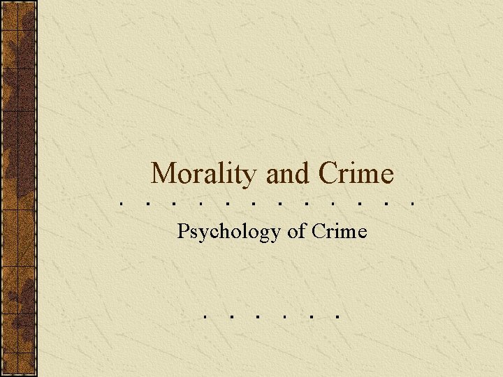 Morality and Crime Psychology of Crime 