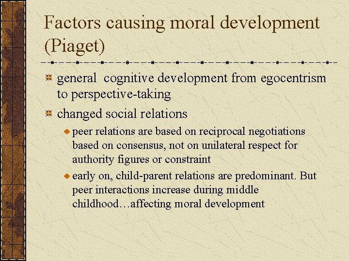 Factors causing moral development (Piaget) general cognitive development from egocentrism to perspective-taking changed social