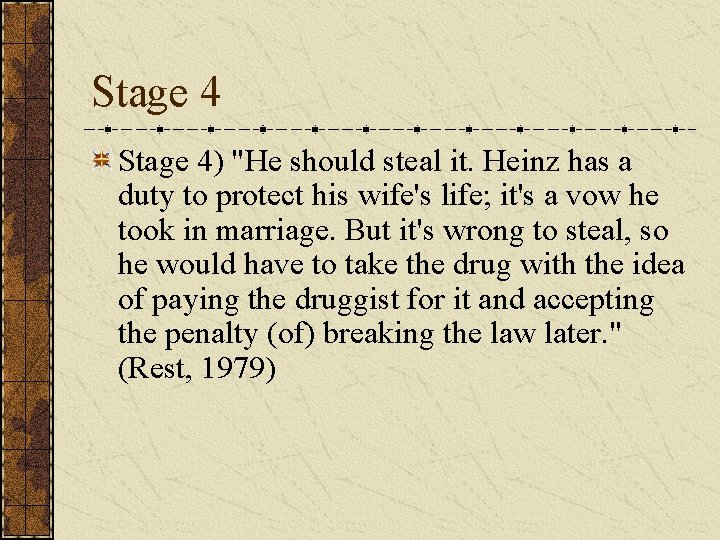 Stage 4) "He should steal it. Heinz has a duty to protect his wife's