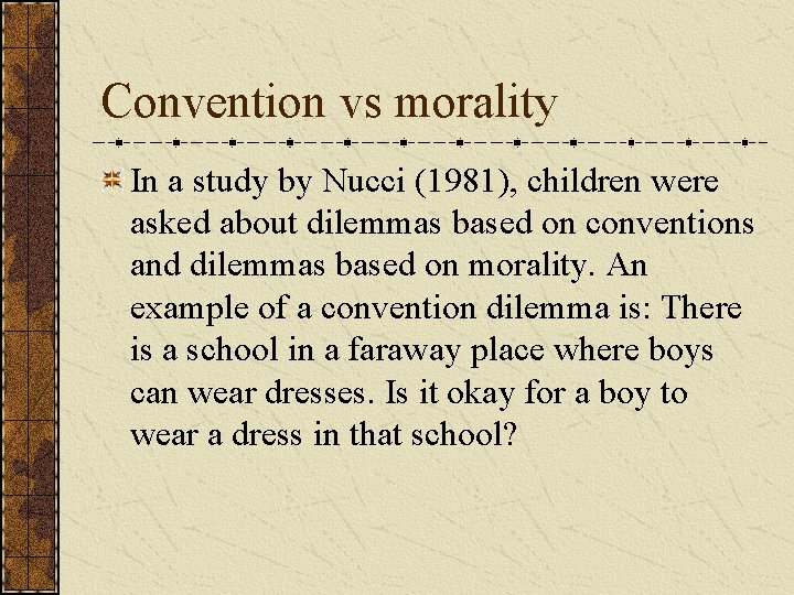 Convention vs morality In a study by Nucci (1981), children were asked about dilemmas
