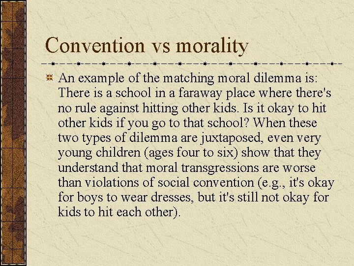 Convention vs morality An example of the matching moral dilemma is: There is a