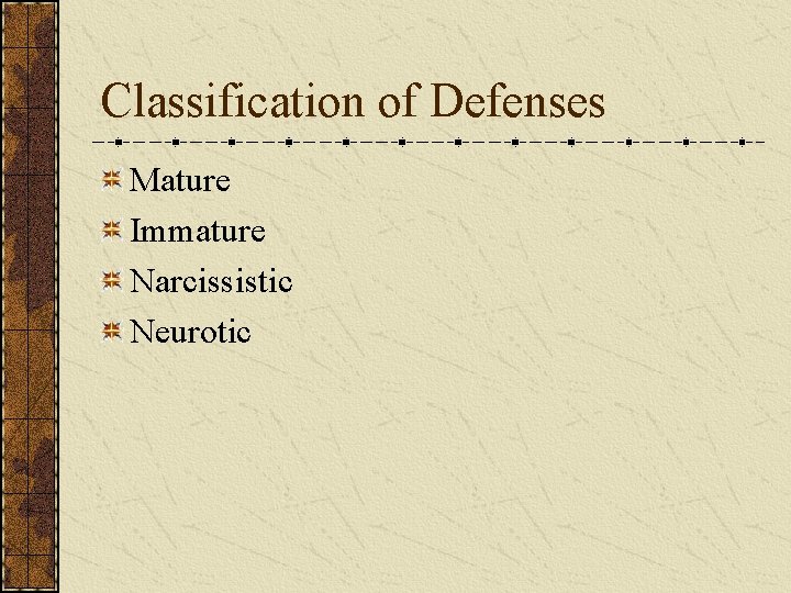 Classification of Defenses Mature Immature Narcissistic Neurotic 