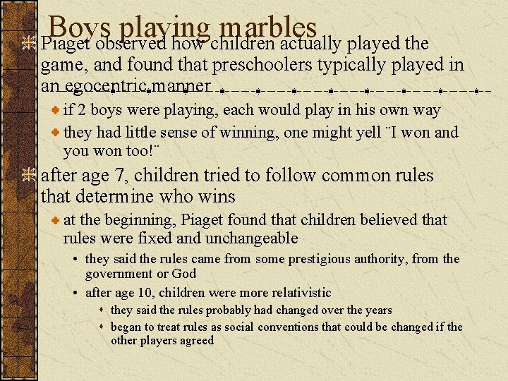 Boys playing marbles Piaget observed how children actually played the game, and found that