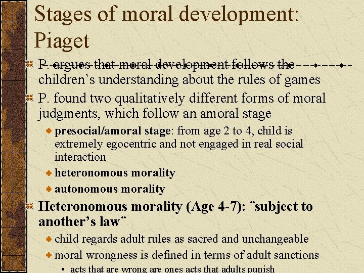 Stages of moral development: Piaget P. argues that moral development follows the children’s understanding