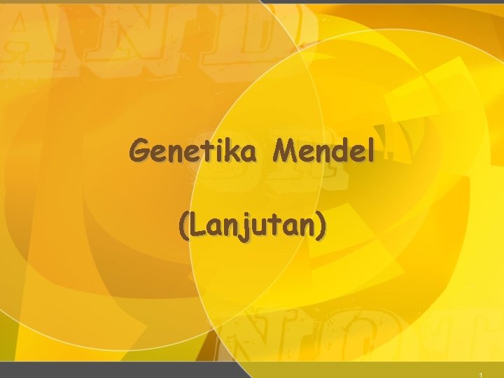 Genetika Mendel (Lanjutan) 1 