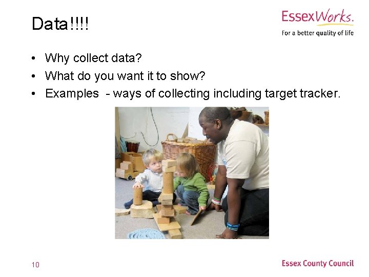 Data!!!! • Why collect data? • What do you want it to show? •