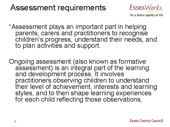 Assessment requirements “Assessment plays an important part in helping parents, carers and practitioners to