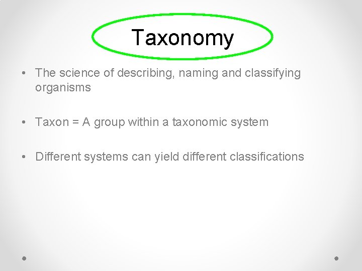 Taxonomy • The science of describing, naming and classifying organisms • Taxon = A