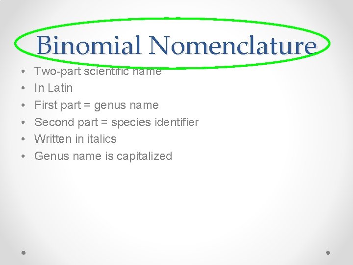 Binomial Nomenclature • • • Two-part scientific name In Latin First part = genus