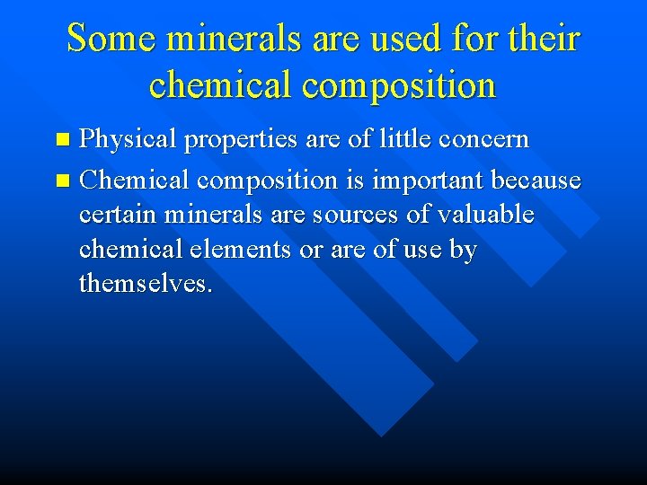 Some minerals are used for their chemical composition Physical properties are of little concern