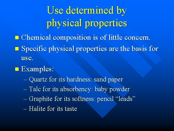 Use determined by physical properties Chemical composition is of little concern. n Specific physical