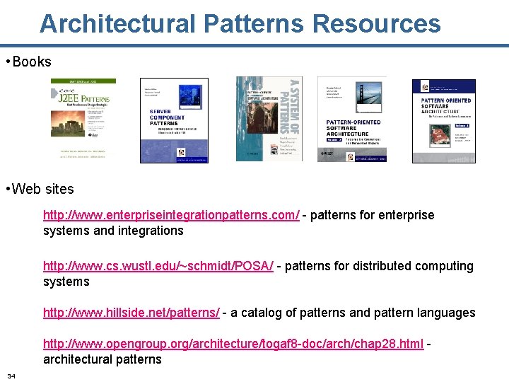 Architectural Patterns Resources • Books • Web sites http: //www. enterpriseintegrationpatterns. com/ - patterns