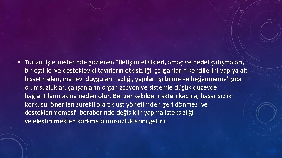  • Turizm işletmelerinde gözlenen "iletişim eksikleri, amaç ve hedef çatışmaları, birleştirici ve destekleyici