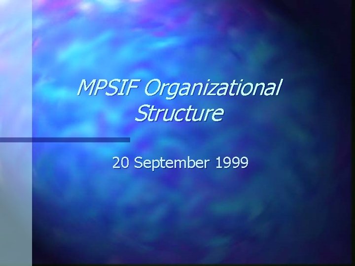 MPSIF Organizational Structure 20 September 1999 