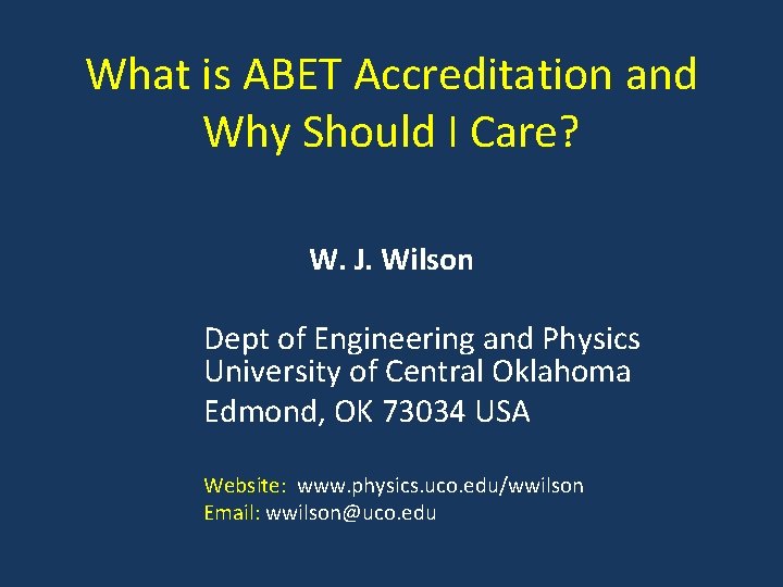 What is ABET Accreditation and Why Should I Care? W. J. Wilson Dept of