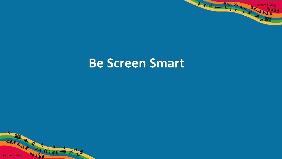Be Screen Smart 