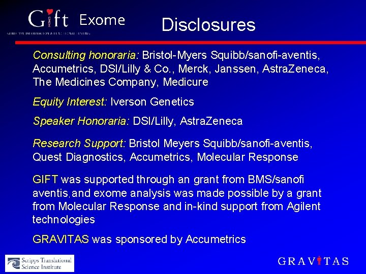 Exome Disclosures Consulting honoraria: Bristol-Myers Squibb/sanofi-aventis, Accumetrics, DSI/Lilly & Co. , Merck, Janssen, Astra.