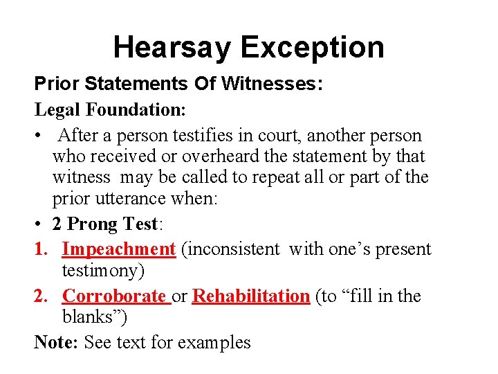 Hearsay Exception Prior Statements Of Witnesses: Legal Foundation: • After a person testifies in