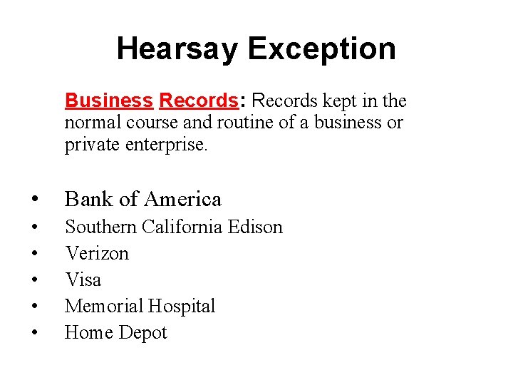 Hearsay Exception Business Records: Records kept in the normal course and routine of a