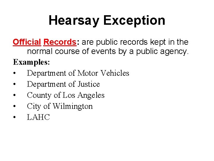 Hearsay Exception Official Records: are public records kept in the normal course of events