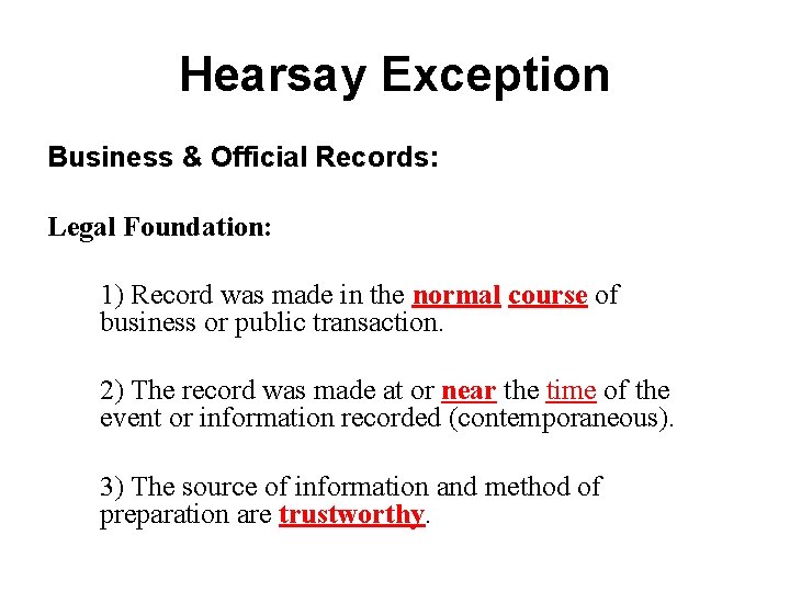 Hearsay Exception Business & Official Records: Legal Foundation: 1) Record was made in the