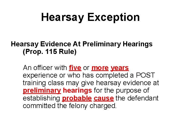 Hearsay Exception Hearsay Evidence At Preliminary Hearings (Prop. 115 Rule) An officer with five