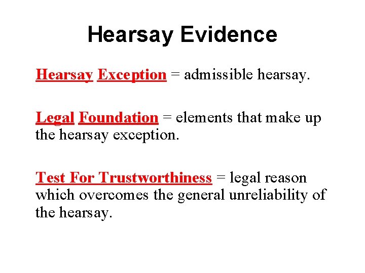 Hearsay Evidence Hearsay Exception = admissible hearsay. Legal Foundation = elements that make up