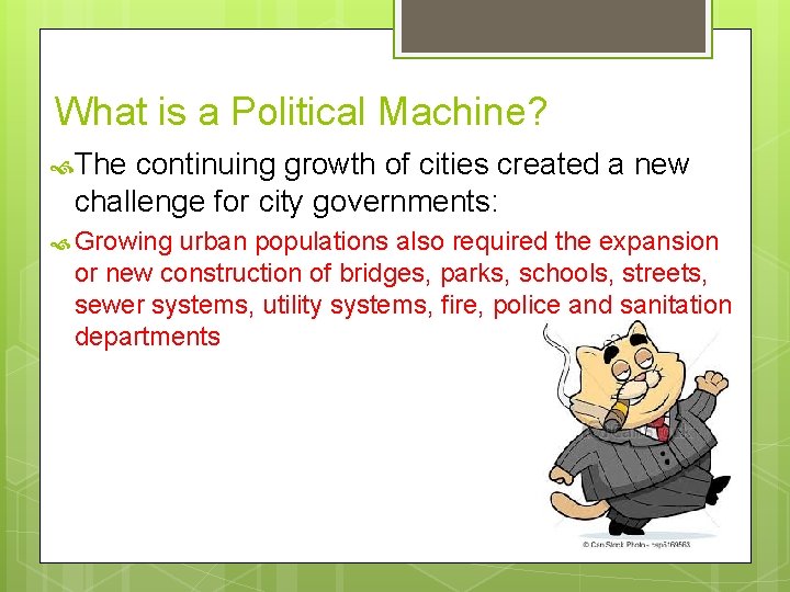 What is a Political Machine? The continuing growth of cities created a new challenge