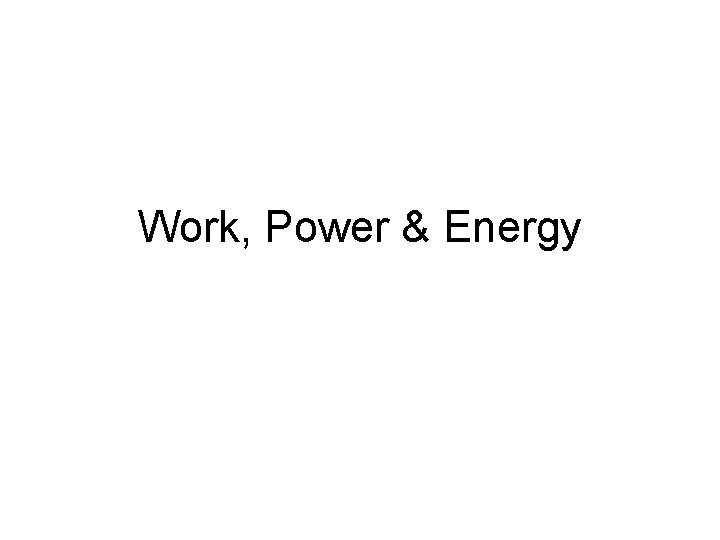 Work, Power & Energy 