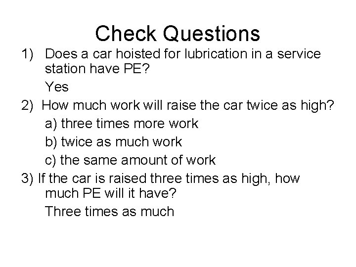 Check Questions 1) Does a car hoisted for lubrication in a service station have