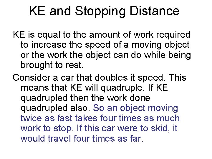 KE and Stopping Distance KE is equal to the amount of work required to