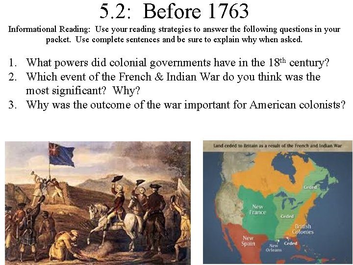 5. 2: Before 1763 Informational Reading: Use your reading strategies to answer the following 5. 2: Before 1763 Informational Reading: Use your reading strategies to answer the following