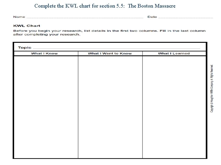 Complete the KWL chart for section 5. 5: The Boston Massacre Complete the KWL chart for section 5. 5: The Boston Massacre