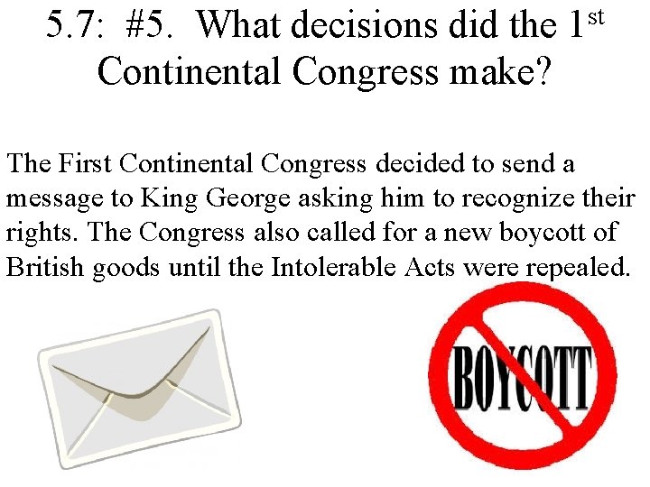 5. 7: #5. What decisions did the Continental Congress make? st 1 The First 5. 7: #5. What decisions did the Continental Congress make? st 1 The First