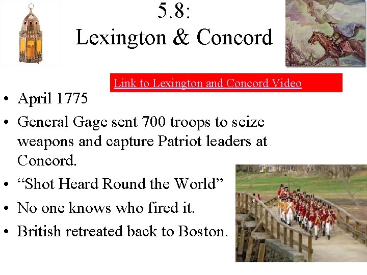 5. 8: Lexington & Concord Link to Lexington and Concord Video • April 1775 5. 8: Lexington & Concord Link to Lexington and Concord Video • April 1775