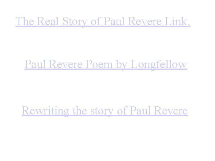 The Real Story of Paul Revere Link. Paul Revere Poem by Longfellow Rewriting the The Real Story of Paul Revere Link. Paul Revere Poem by Longfellow Rewriting the
