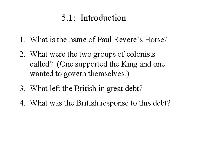 5. 1: Introduction 1. What is the name of Paul Revere’s Horse? 2. What 5. 1: Introduction 1. What is the name of Paul Revere’s Horse? 2. What