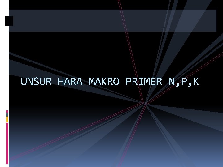 UNSUR HARA MAKRO PRIMER N, P, K 