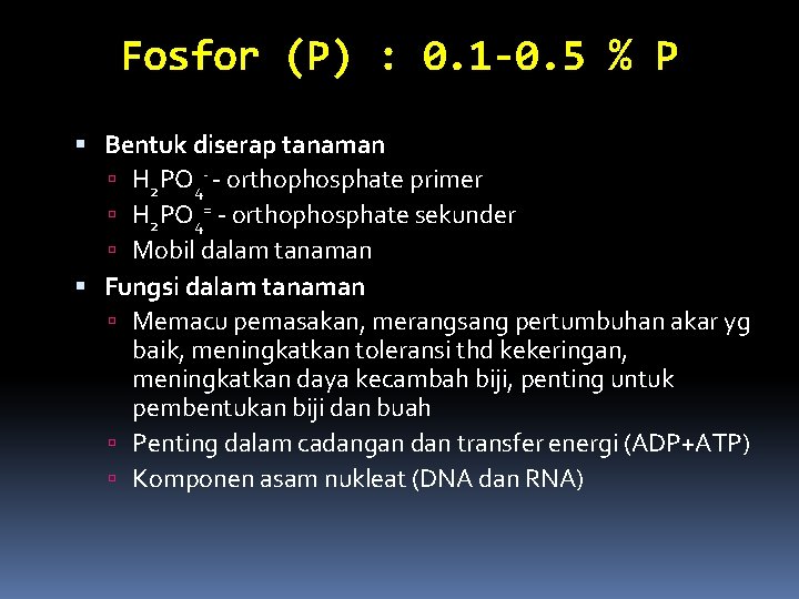 Fosfor (P) : 0. 1 -0. 5 % P Bentuk diserap tanaman H 2