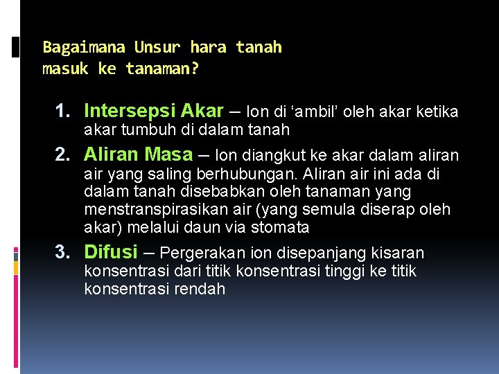 Bagaimana Unsur hara tanah masuk ke tanaman? 1. Intersepsi Akar – Ion di ‘ambil’