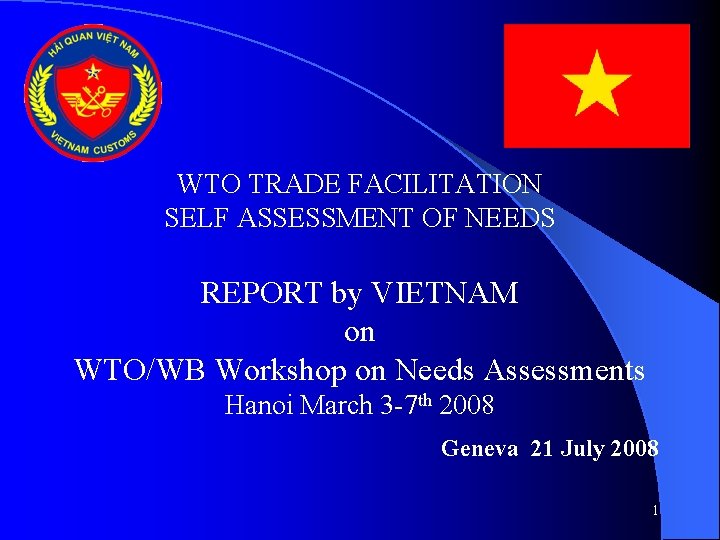 WTO TRADE FACILITATION SELF ASSESSMENT OF NEEDS REPORT by VIETNAM on WTO/WB Workshop on