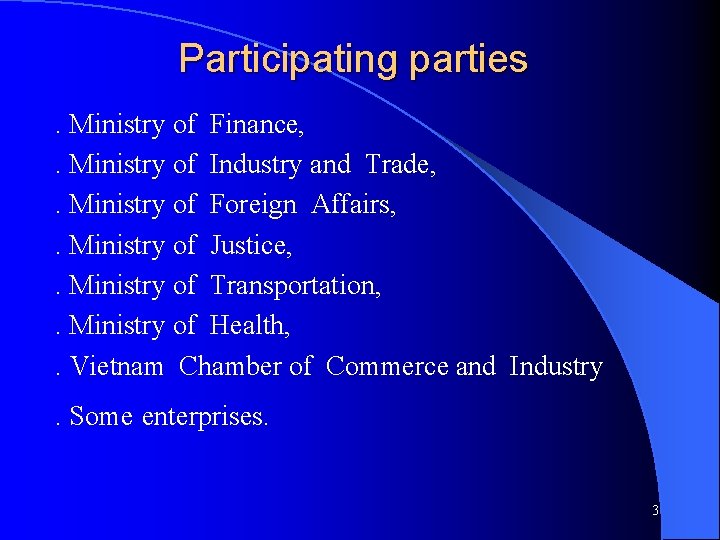 Participating parties. Ministry of Finance, . Ministry of Industry and Trade, . Ministry of