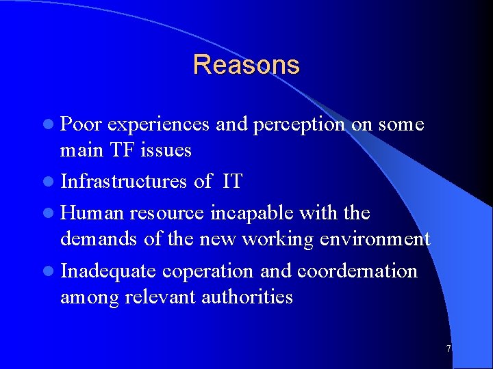 Reasons l Poor experiences and perception on some main TF issues l Infrastructures of