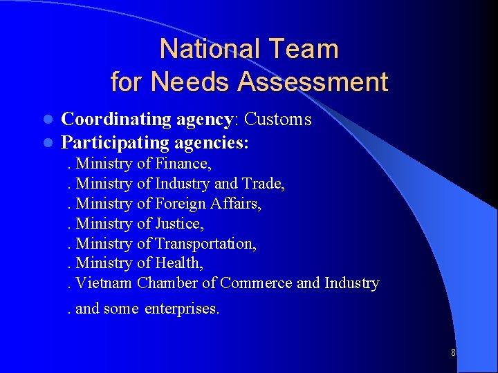 National Team for Needs Assessment l l Coordinating agency: Customs Participating agencies: . Ministry