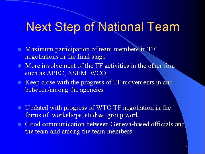Next Step of National Team Maximum participation of team members in TF negotiations in